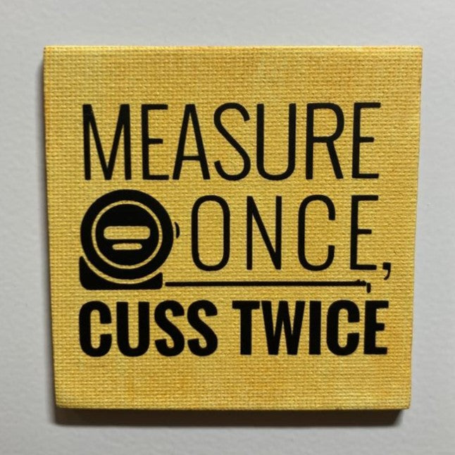 Measure Once, Cuss Twice magnet, 3" Magnet