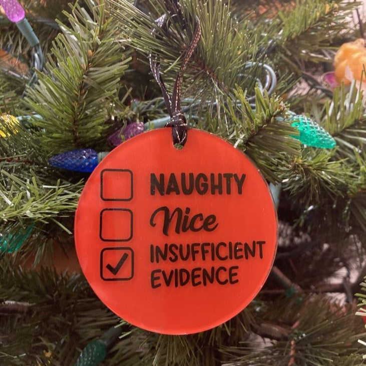 3.5" Acrylic Round Christmas Ornaments, Naughty, Nice, Insufficient Evidence