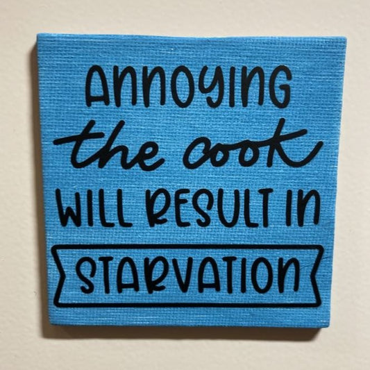 Annoying the Cook will Result in Starvation, 3" Canvas Magnet