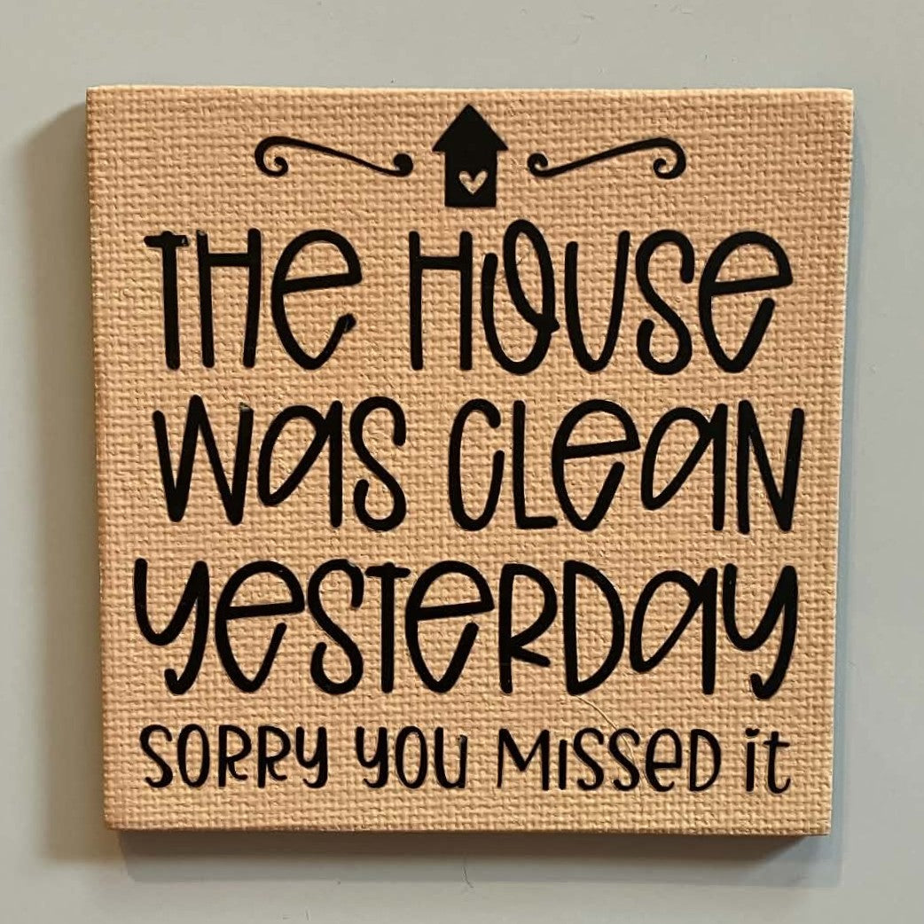 The House Was Clean Yesterday, 3" magnet