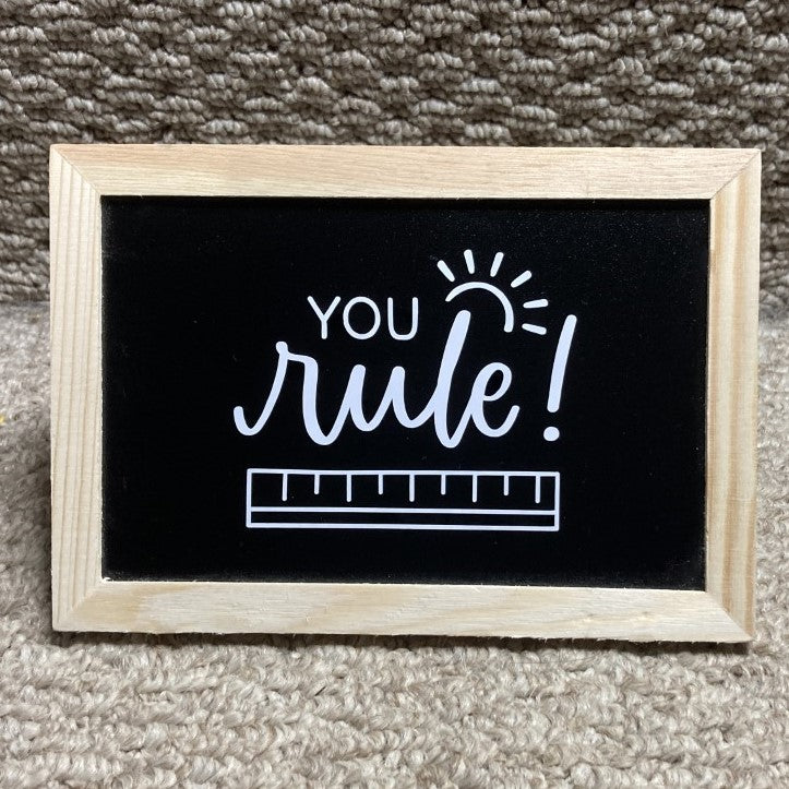 Teacher Blackboard Desk/Table Sign, You Rule!